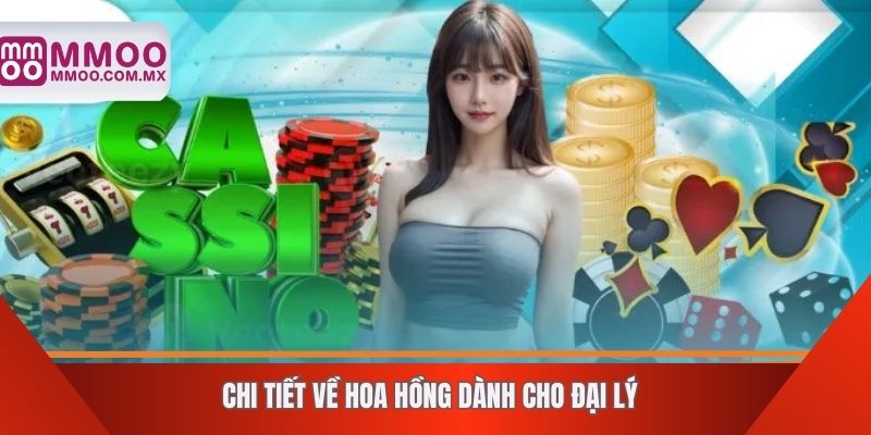 Chi tiết về hoa hồng dành cho đại lý
