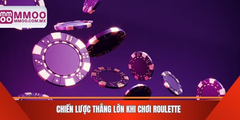 Chiến lược thắng lớn khi chơi roulette
