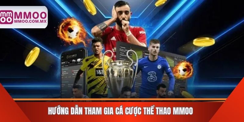 Hướng dẫn tham gia cá cược thể thao MMOO