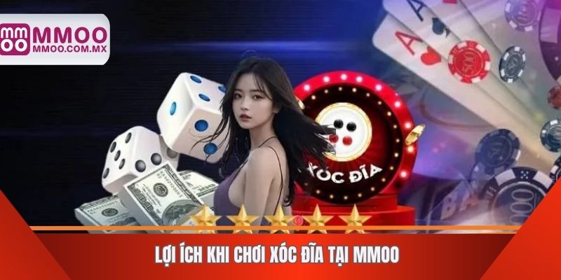 Lợi ích khi chơi xóc đĩa tại MMOO